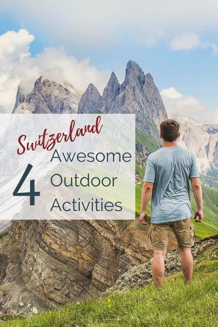 Image of man in blue shirt in the Swiss Alps admiring enormous mountains In the background with text overlay, "4 Awesome Swiss Outdoor Activities”.