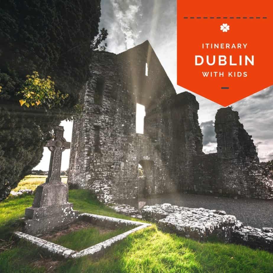 Image of stone ruins with text overlay Dublin with Kids Itinerary