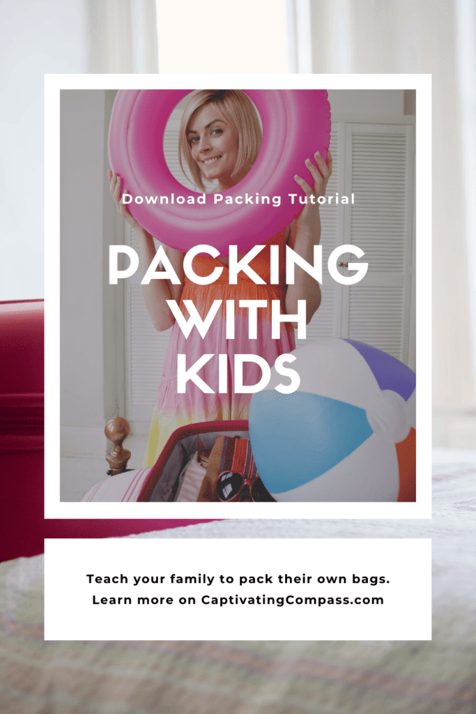 image of girl packing suitcase with text overlay. Packing with kids. Download the tutorial and teach your family to pack their own suitcase with www.captivatingcompass.com
