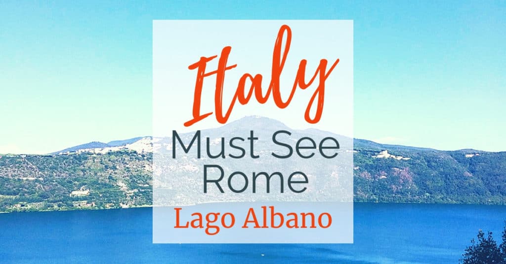 image of Lago Abano, Italy with text overlay saying Must See Rome, Lago Albano, Italy
