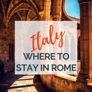 Image of monastery arches with text overlay: Italy - Where to Stay in Rome