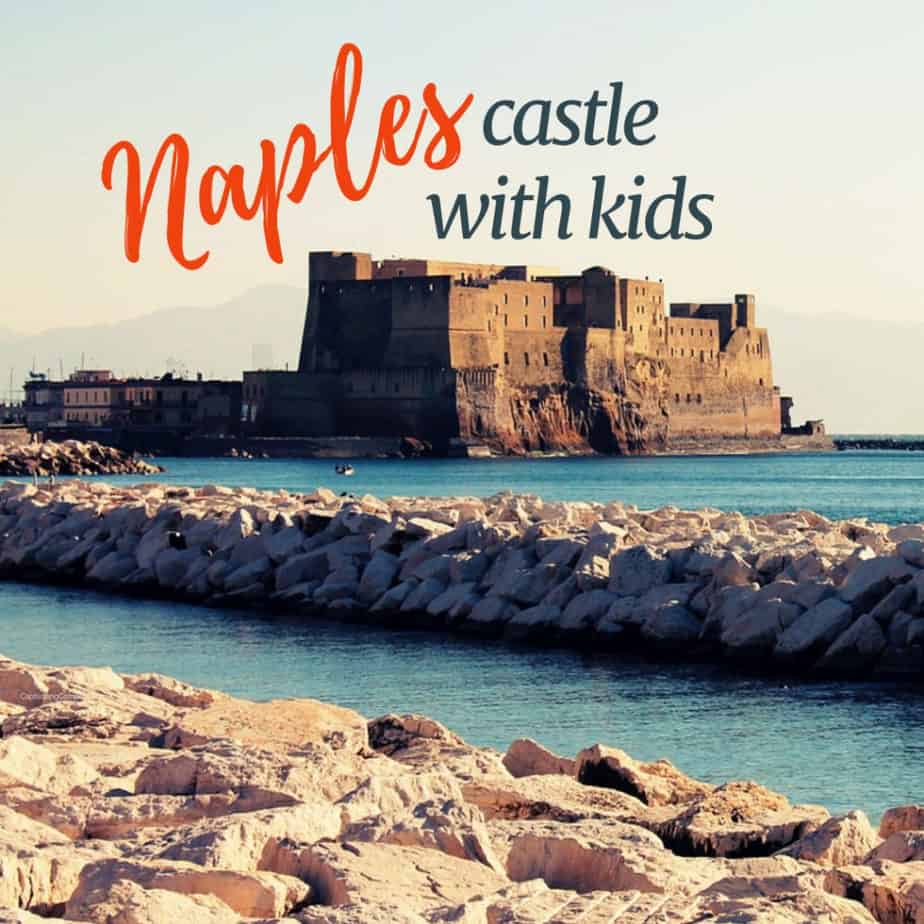 Image of Naples' Castle Nuovo wth text overlay Naples castle with kids