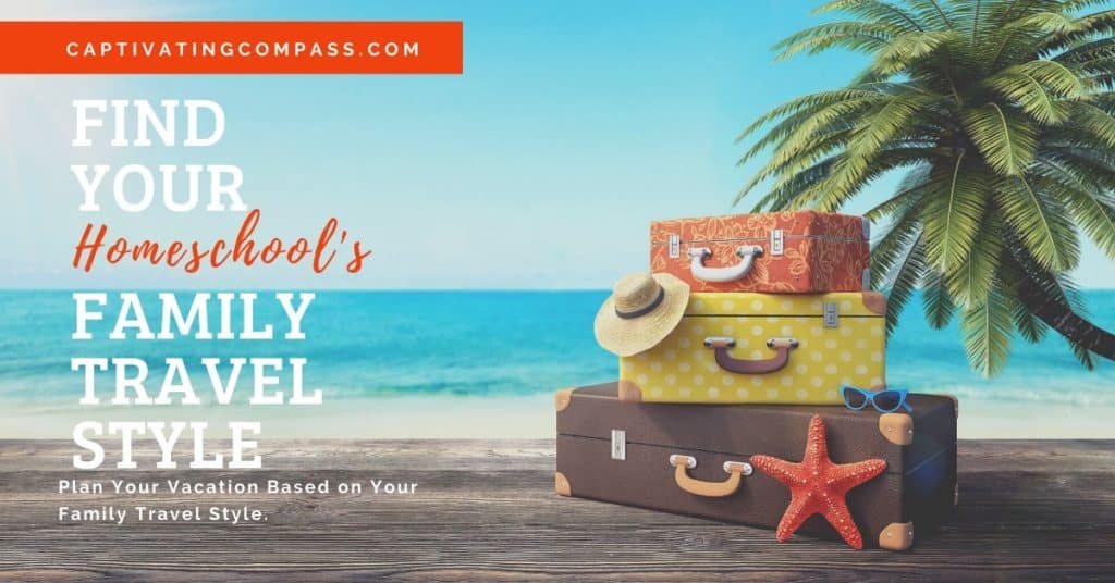 stacked suitcases & hat with text overlay. Find Your Family Travel Style with www.captivatingcompass.com