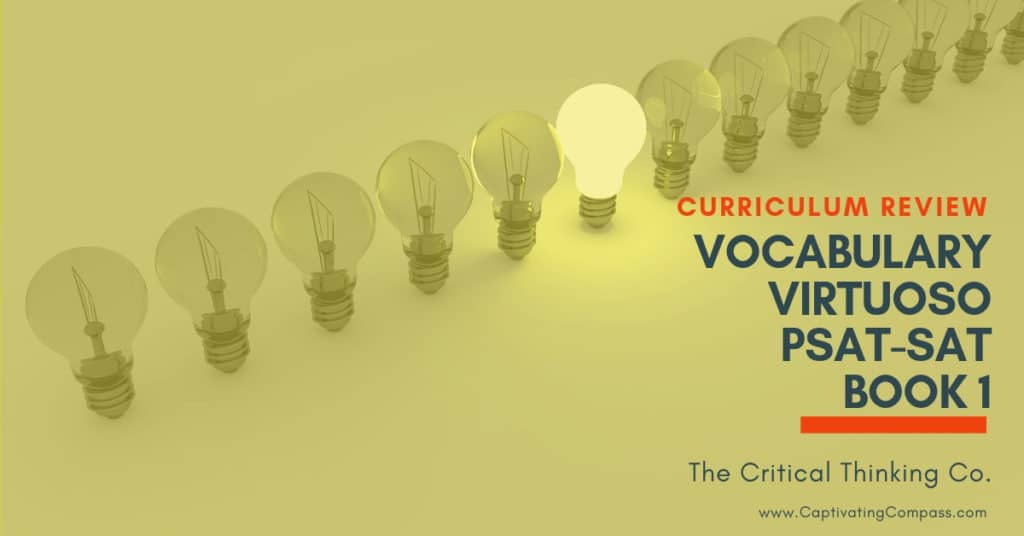 I really like the depth and the approach to vocabulary offered by The Critical Thinking Co.’s Vocabulary Virtuoso PSAT-SAT Book 1 (Grades 8-12+). But, even better than that is my daughter likes it too! Win-Win! #hsreviews #TheCriticalThinkingCo