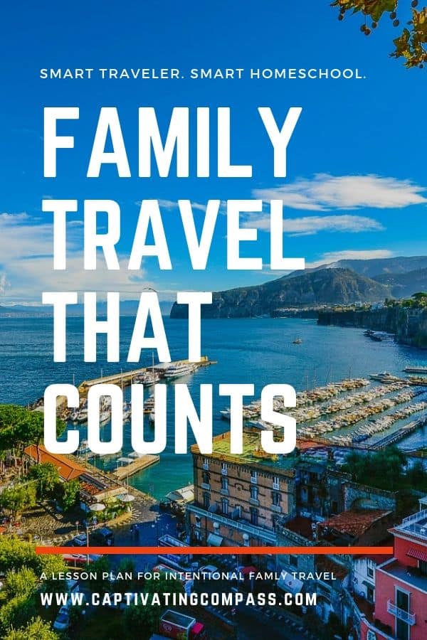 image of European coastal town with overlay text, Family Travel That Counts. A lesson plan for intentional family travel at www.captivatingcompass.com
