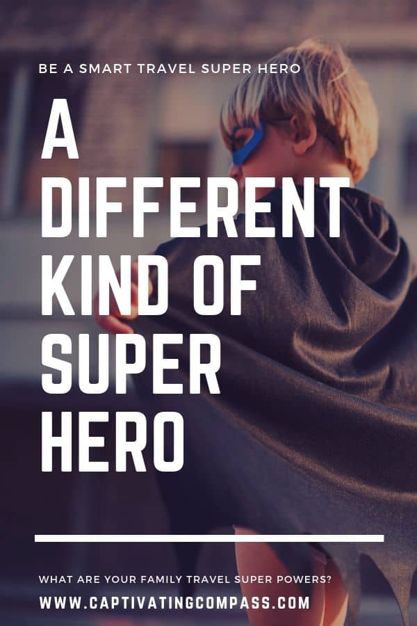 image of boy in a mask and cape with overlay text, A different kind of superhero. What are your family travel super powers? at www.captivatingcompass.com