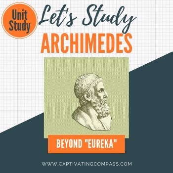 image of Archimedes with text overlay Let's Study Archimedes Unit Study12 Lessons by www.captivatingcompass.com