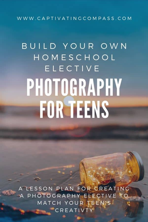 image of Coastline with glass jar filled with light on beach with overlay text: Build your own homeschool elective Photography For Teens
www.captivatingcompass.com