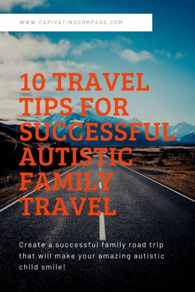 image of country roadway with mountain in the background with text overlay: 10 Travel Tips for successful Autistic Family Travel at www.captivatingcompass.com