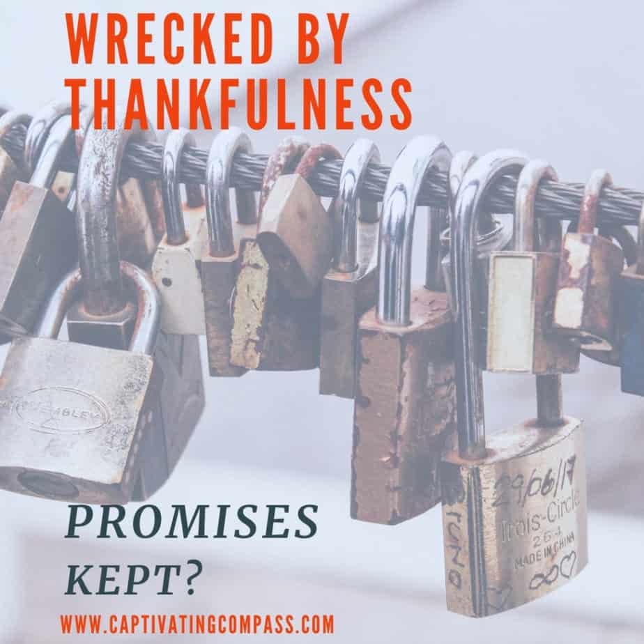 image of locks on a fence with text overlay. Wrecked by Thankfulness: Promises Kept?