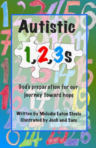 image of book cover Autistic 1,2,3s by Melodie Eaton Steele. Availalbe atwww.captivatingcompass.com