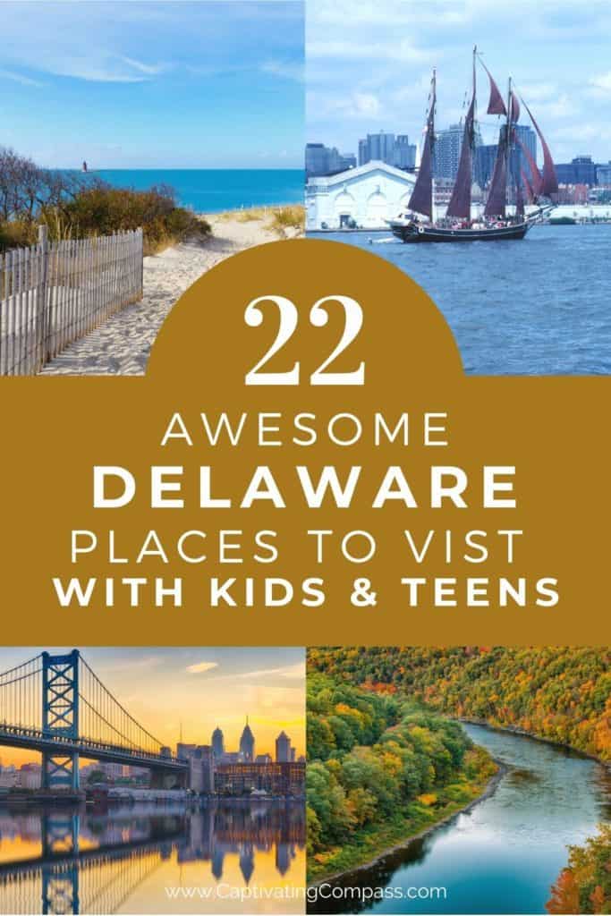 collage image of places to visit in Delaware with text overlay: 22 Awesome Deleware Places to Visit with Kids & Teens from www.CaptivatingCompass.com