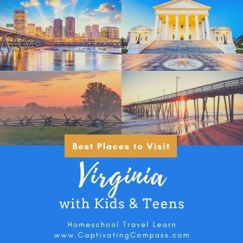 collage image of Virginia with text overlay Best Places to Visit in Virginian with Kids & Teens.=Homeschool Travel Learn with www.CaptivatingCompass.com