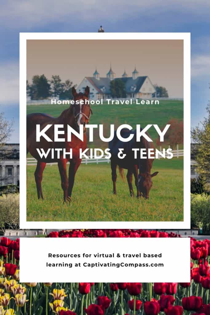 image of Kentucky with text overlay. Kentucky with Kids & Teens. Homeschool travel Learn with www.CaptivatingCompass.com