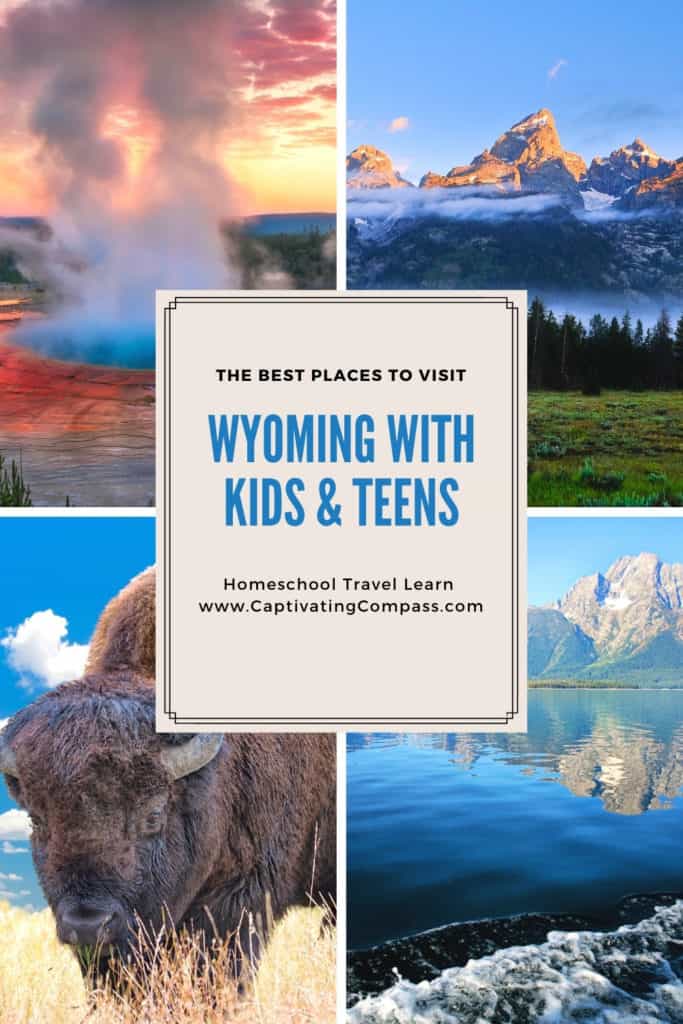 collage image of Wyoming landmarks with text overlay. The best placees to visit in Wyoming with kids & teens. Homeschool Travel Learn with www.CaptivatingCompass.com