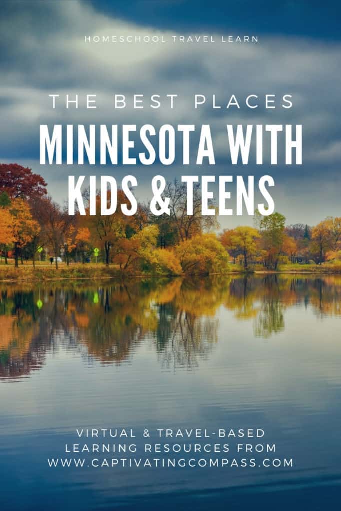 image of Minnesota lake with text overlay. The Best Places: Minnesota with Kids & Teens. Homeschool Travel Learn with www.CaptivatingCompass.com