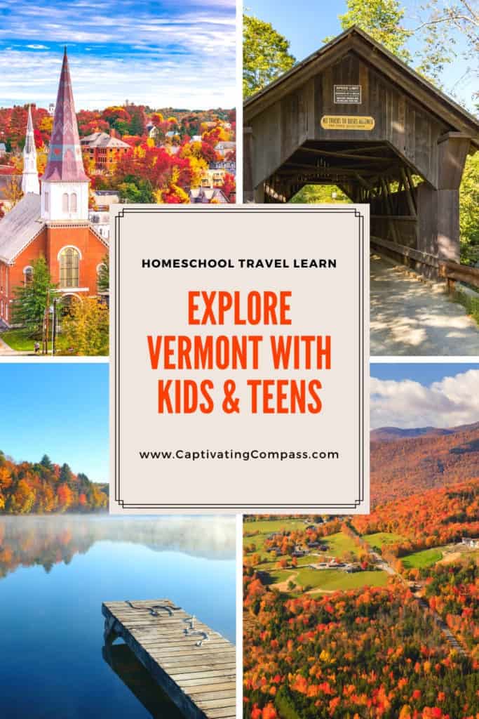 collage image of Vermont landmarks with text overlay. Explore Vermont with Kids & Teens. Homeschool, Trael, Learn with www.CaptivatingCompass.com