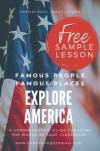 Image of US Flag with text overlay Free Sample Lesson Famous People Famous Places. Explore America with this comprensive guide to useing the world as your clasroom from www.captivatingcompass.com