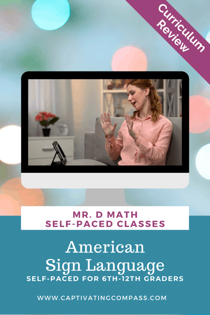 image of female doing sign language lesson with text overlay.  Mr. D Math Self-Paced Classes. American Sign Language (ASL I) curriculum review from www.CaptivatingCompass.com 