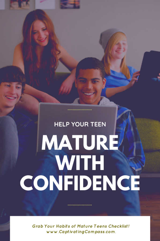 image of teens with text overlay. Help Your Teen ature with confidece withe the 'Habits of Mature Teens Checklist' at www.CaptivatingCompass.com