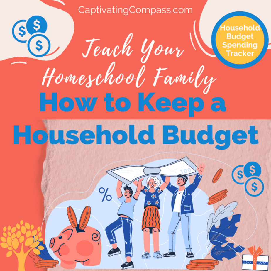 graphic image of family and items that symbolize household budgeting with text overlay. Teach your Homeschool Family How to Keep a Household Budget from captivatingcompass.com. Budget Building resources included.