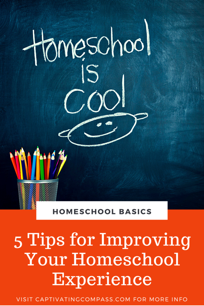 image of chalkbaord with text 'Homeschool is Coo' and text over lay. HOmeschool Basics: 5 Tips for Improving your Homeschool Experience. visit CaptivatingCompass.com for more information.