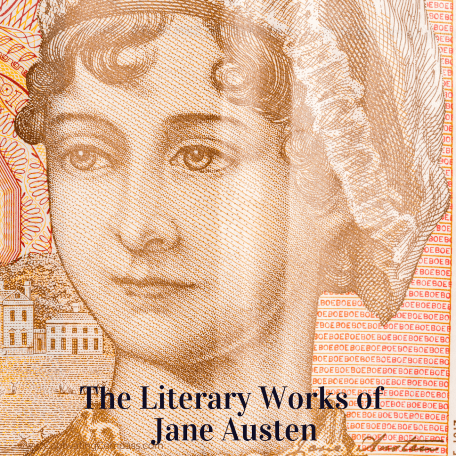image of Jane Austen with text overlay: the Literary Works of Jane Austen A high school British Literature Curriculum for the Renaissance & Georgian Erasfrom www.captivatingcompass.com
