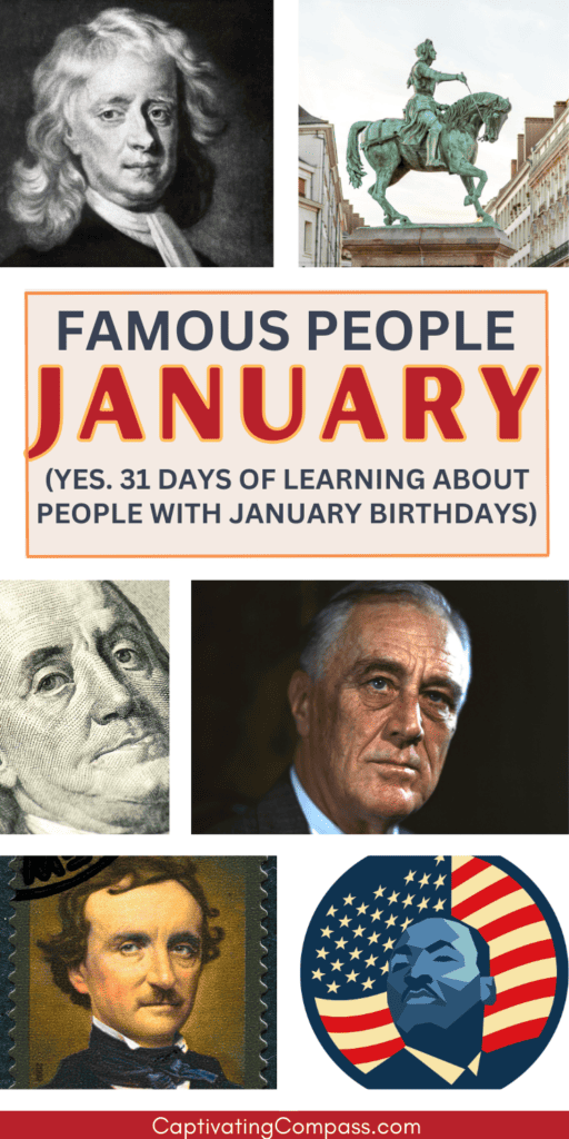 image of famous people born in January with text overlay. Famous People January ( YEs. 31 days of homeschool learning about people with January birthdays) from captivating compass.com