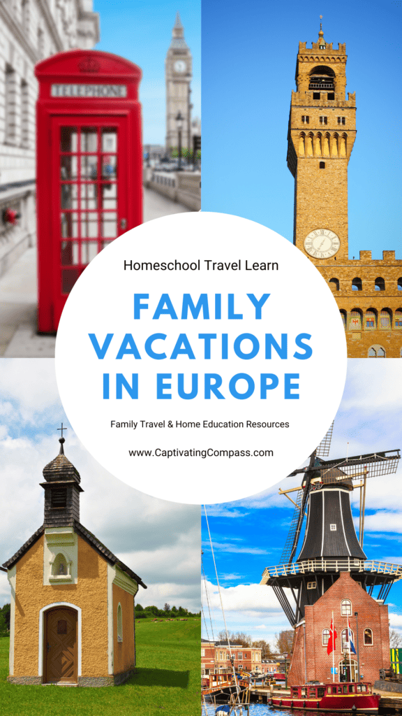 collage image of popular European locations with text over lay Family Vacations in Europe. Put those passports to good use. Planning a family trip to Europe? Make it happen with these family travel resources fro captivatingcompass.com