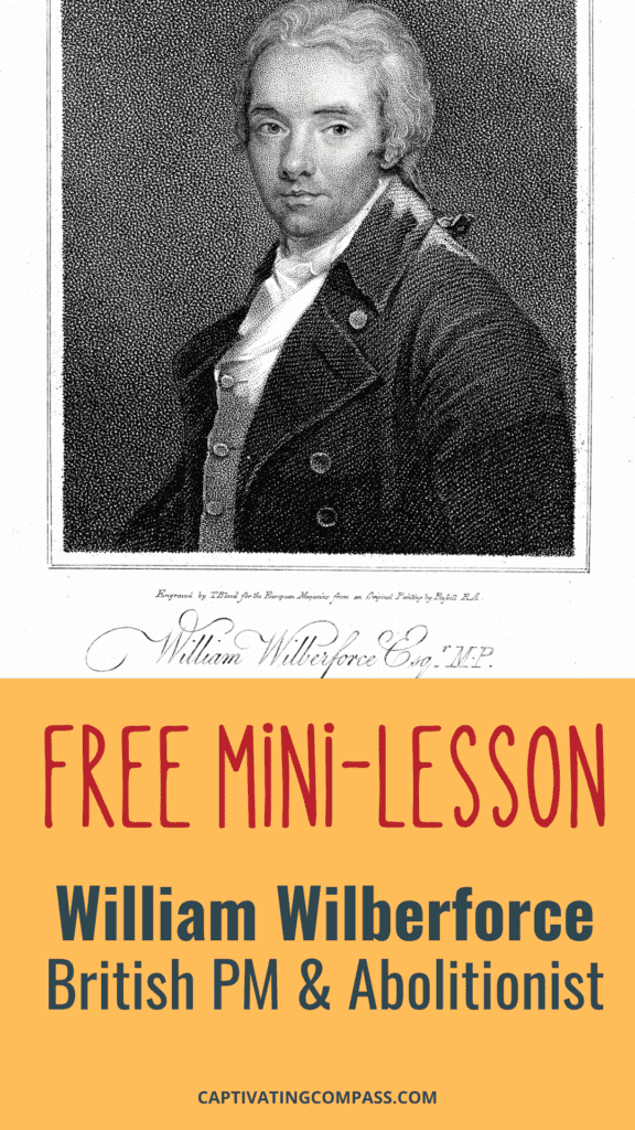 image of William Wilberforce with text overlay. Free mini lesson from Captivatingcompass.com