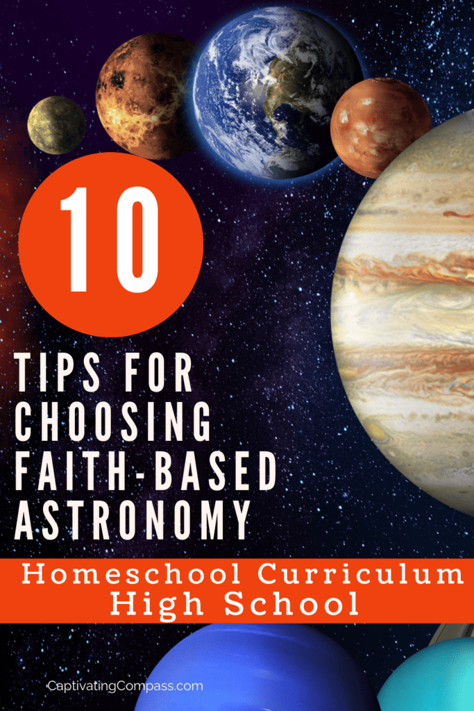 image of planets with text overlay. 10 Tips for Choosing Faith-Based Astronomy Homeschool Curriculum High School from CaptivatingCompass.com