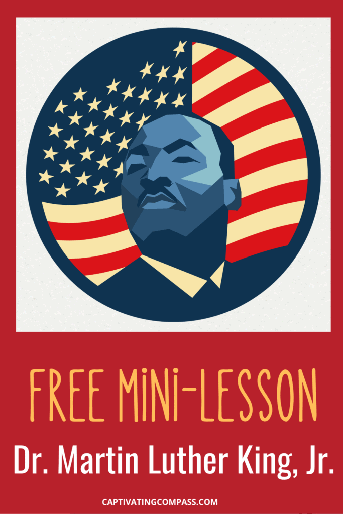 image of MLK with text ovelay Free mini lesson Dr. Martin Luther King, Jr. January Famous folks from CaptivatingCompass.com