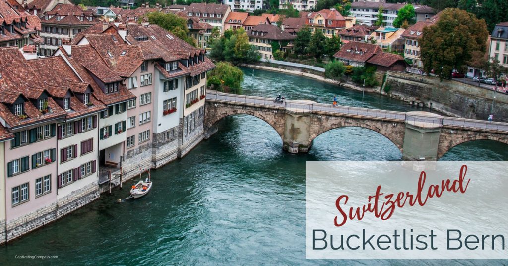 Image of Bern, Switzerland old town and bridgle over river with text overlay, "Switzerland: Bucketlist Bern".